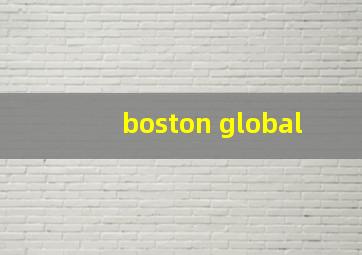 boston global